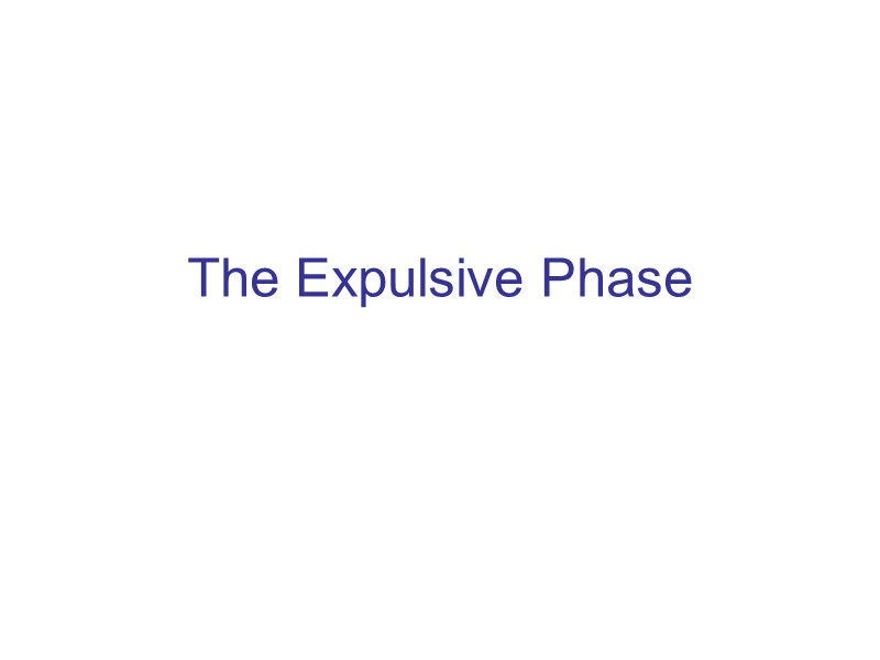 The Expulsive Phase